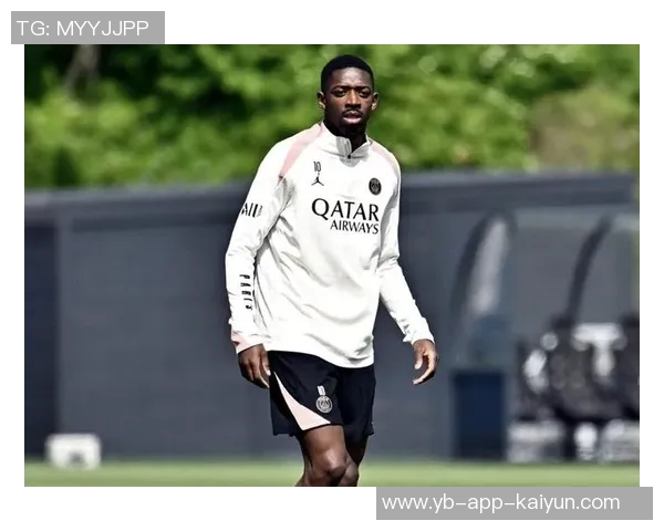 登贝莱恢复良好谨慎训练避免高强度冲刺以防旧伤复发